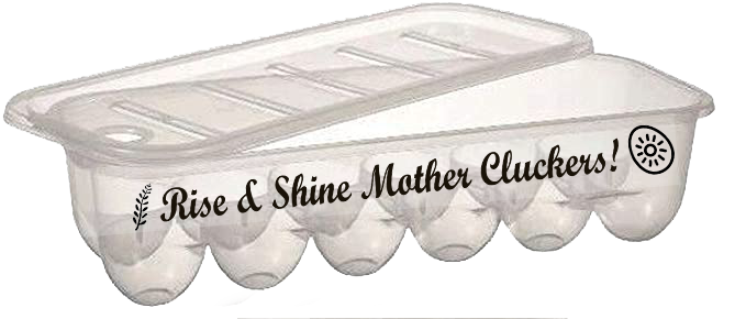 Egg Box - Rise & Shine Mother Cluckers!