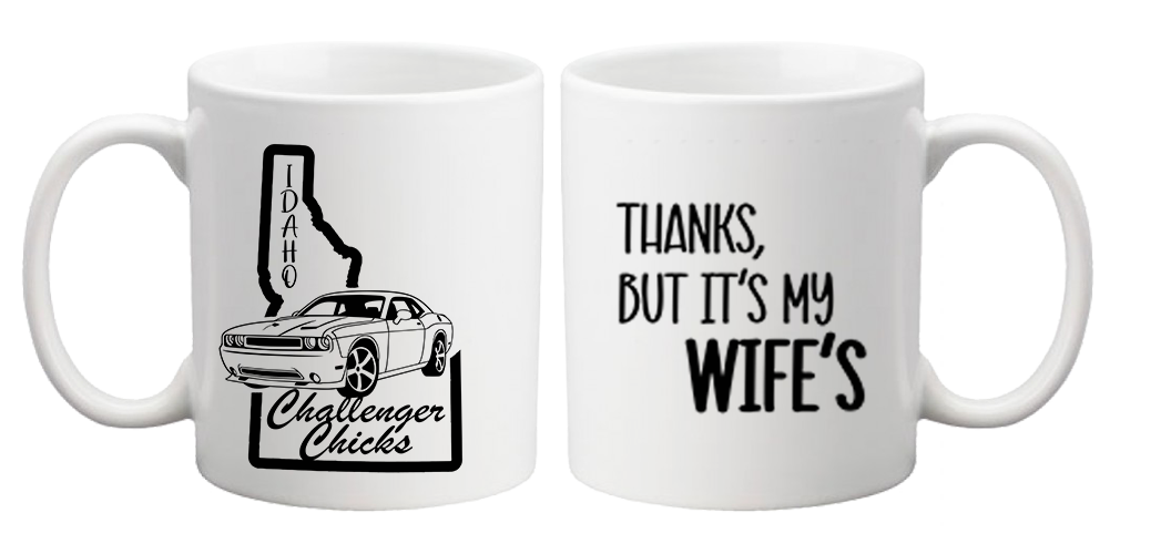 Idaho Challenger Chicks - Its the Wifes Mug