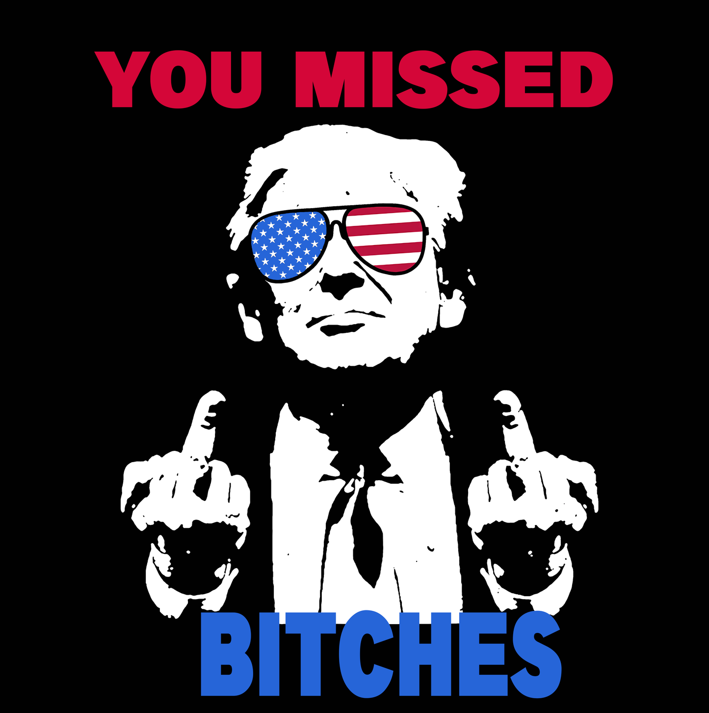 You Missed Bitches - Trump T-Shirt