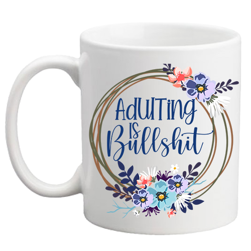 Adulting is Bullshit Mug