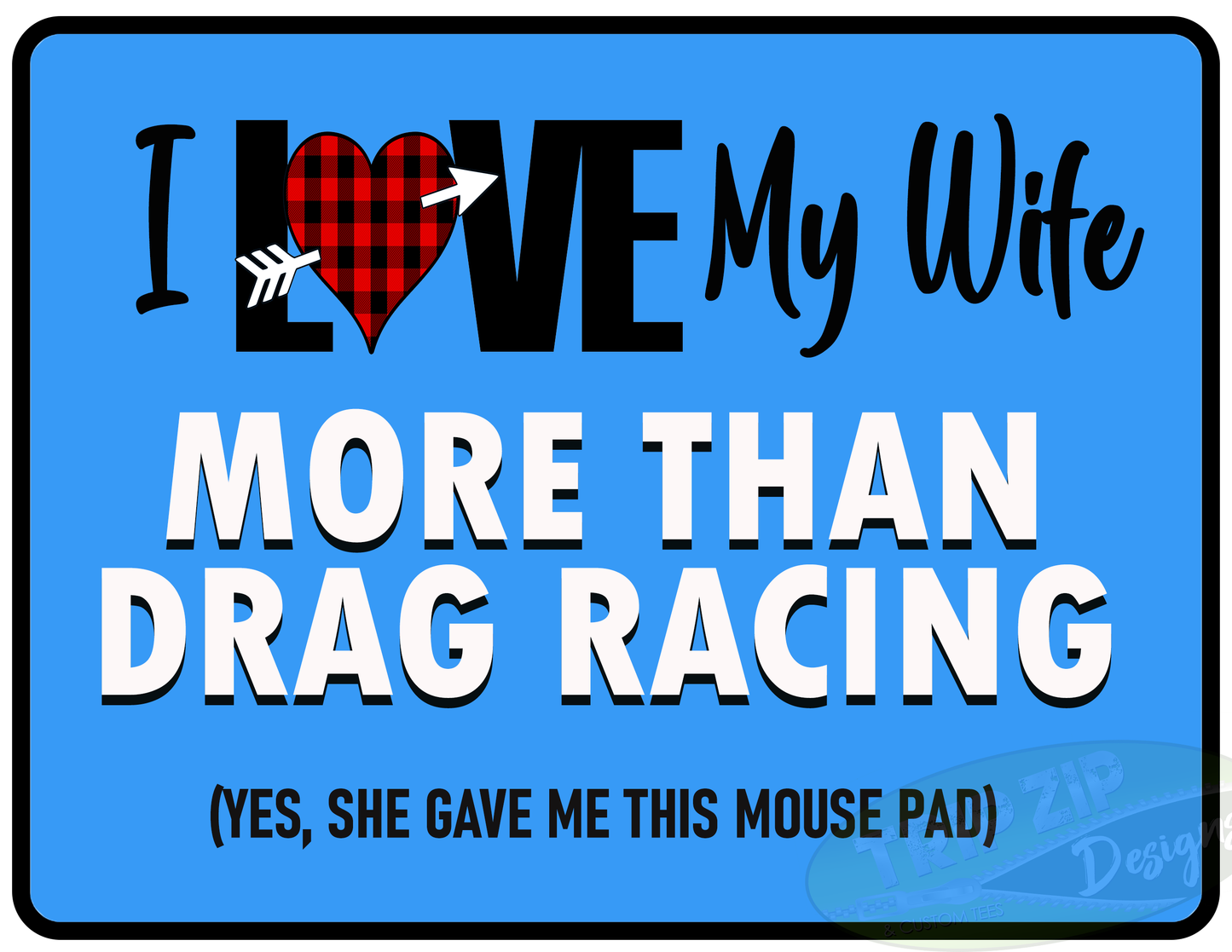 Love My Wife More Than Drag Racing Mouse Pad