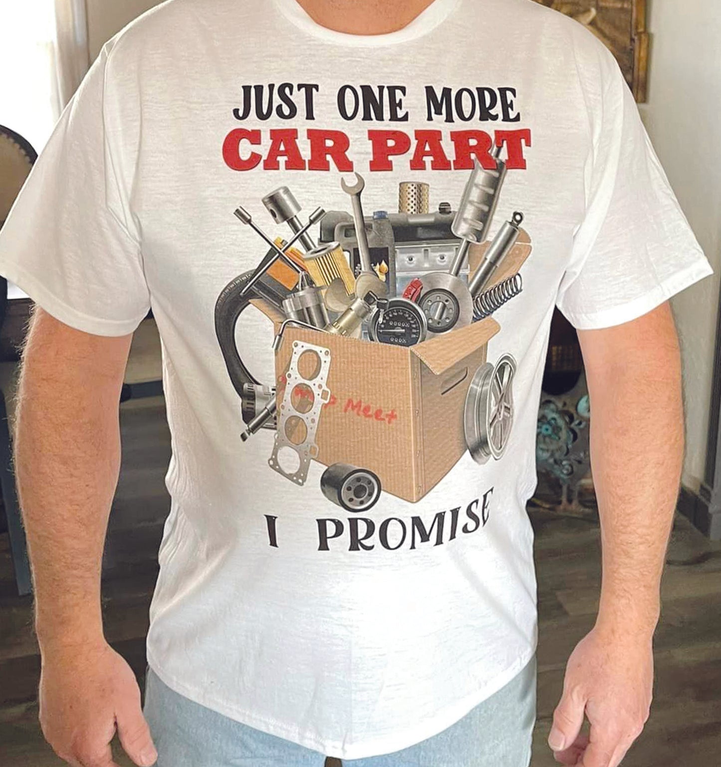 Just One More Car Part I Promise T-Shirt